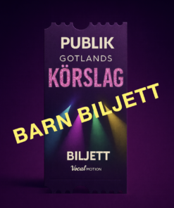Biljett BARNBILJETT Publik Gotlands Körslag